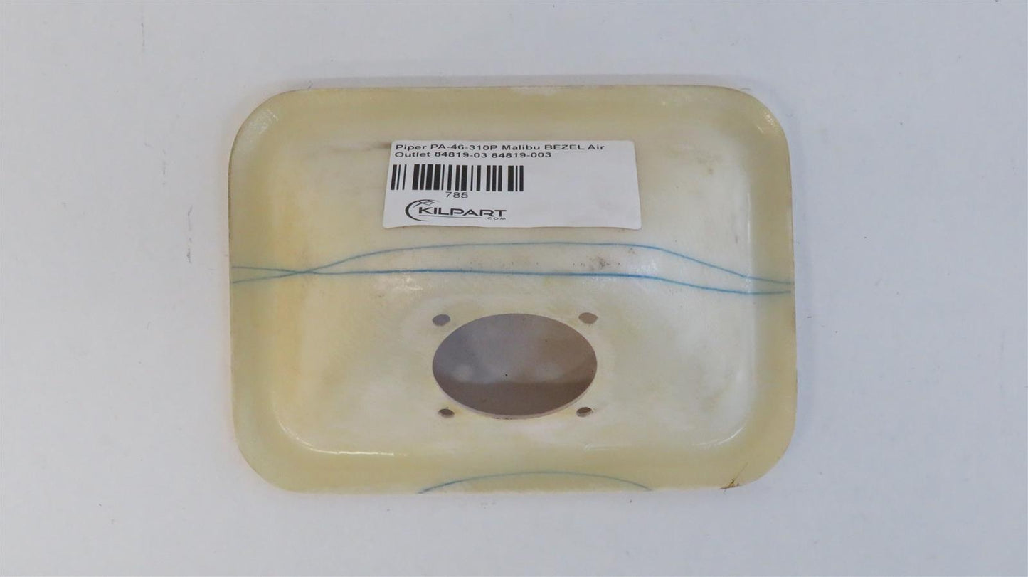Piper PA-46-310P Malibu BEZEL Air Outlet 84819-03 84819-003