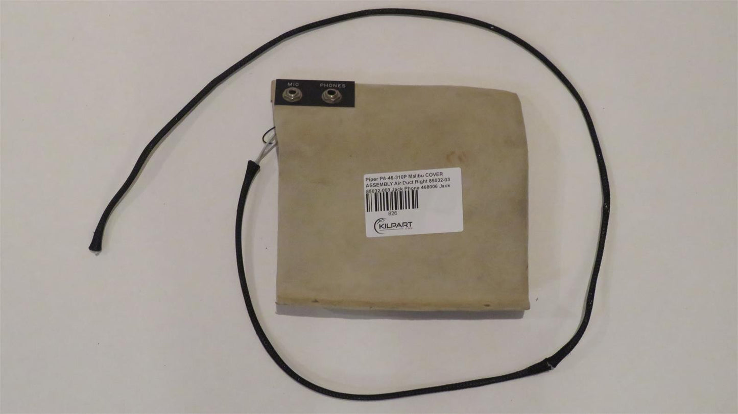 Piper PA-46-310P Malibu COVER ASSEMBLY Air Duct Right 85032-03 85032-003 Jack Phone 468006 Jack Mike 468002