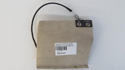 Piper PA-46-310P Malibu COVER ASSEMBLY Air Duct Left 85032-04 85032-004 Jack Phone 468006 Jack Mike 468002